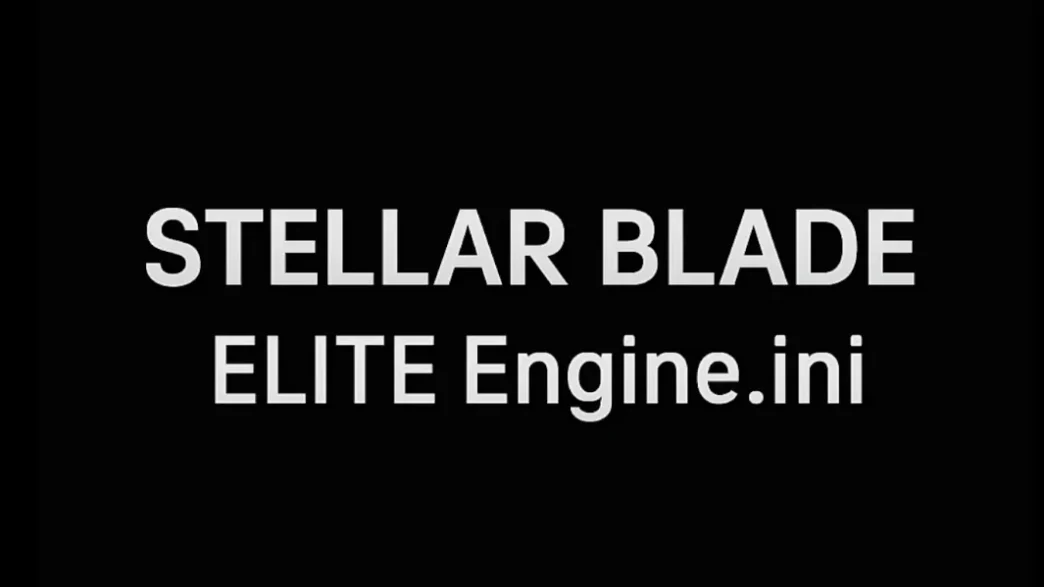 Download Stellar Blade ELITE Engine.ini for ultra-enhanced visuals. Includes sharper textures, cinematic depth of field, long draw distances, optimized shadows. High-end PC recommended.